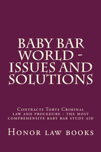 Baby Bar World - Issues and Solutions: Contracts Torts Criminal law and procedure - the most comprehensive baby bar study aid
