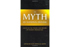 The Myth of National Defense: Essays on the Theory and History of Security Production