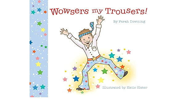 Wowsers My Trousers: Downing, Farah 