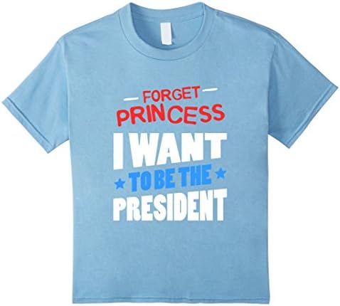 Kids PROUD FORGET PRINCESS I WANT TO BE PRESIDENT T-SHIRT 6 Baby Blue