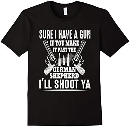 Men's I Have A Gun If You Make It Past The German Shepherd T-Shirt 3XL Black