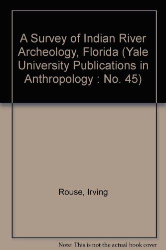 A survey of Indian River archeology, Florida