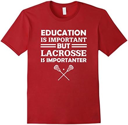 Men's Education Is Important But Lacrosse Is Importanter T-Shirt Large Cranberry
