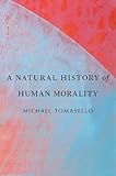 A Natural History of Human Morality