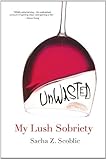 Unwasted: My Lush Sobriety