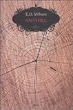 Front cover for the book Anthill by Edward O. Wilson