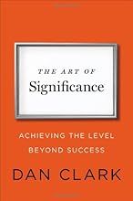 The Art of Significance: Achieving the Level Beyond Success