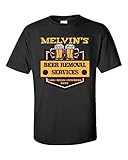 Melvin S Beer Removal Service Cans Mugs Pitchers Kegs - Unisex Tshirt Black S