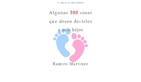 Amazon Com Algunas 300 Cosas Que Deseo Decirles A Mis Hijos El