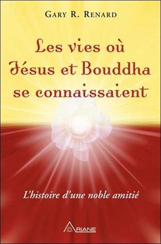 Les vies où Jésus et Bouddha se connaissent : L'histoire d'une noble amitié by 