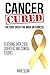 Cancer Cured: Victory Over The War On Cancer by Mark Sloan