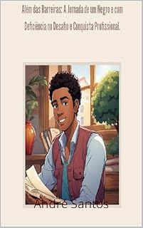 Livro Além das Barreiras: A Jornada de um Negro e com Deficiência no Desafio e Conquista Profissional.