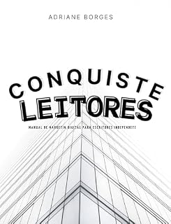 Livro Conquiste Leitores: Manual de Marketing Digital para Escritores Independentes