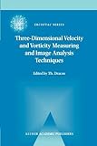 Three-Dimensional Velocity and Vorticity Measuring and Image Analysis Techniques : Lecture Notes from the Short Course held in Zürich, Switzerland, 3-6 September 1996, , 9048147573