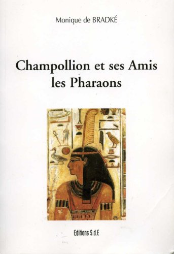 Champollion et ses amis les pharaons