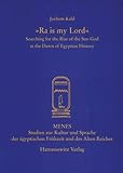 Ra is My Lord: Searching for the Rise of the Sun God at the Dawn of Egyptian History (MENES - STUDIE by