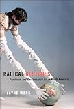Radical Gestures: Feminism and Performance Art in North America by Jayne Wark