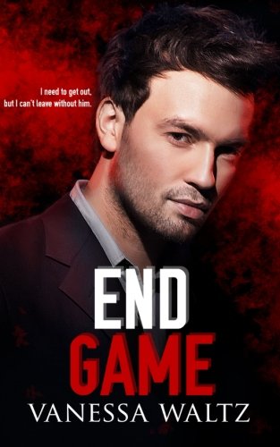 End Game (A Dark Romance) (Vittorio Crime Family) (Volume 3)