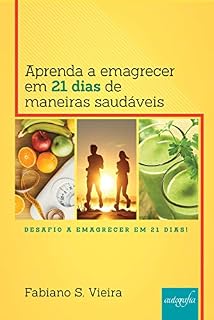 Livro Aprenda a emagrecer em 21 dias de maneiras saudáveis: Desafio a Emagrecer em 21 dias!