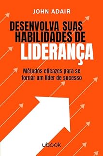 Livro Desenvolva suas habilidades de liderança: métodos eficazes para se tornar um líder de sucesso