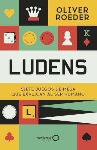 Ludens: Siete juegos de mesa que explican al ser humano (geoPlaneta Ciencia)