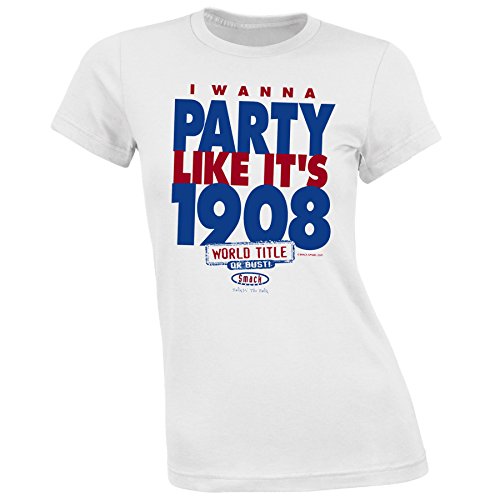 Chicago Cubs Fans. I Wanna Party Like It's 1908 Ladies White T-Shirt (Sm-5X)