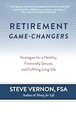 Retirement Game-Changers: Strategies for a Healthy, Financially Secure, and Fulfilling Long Life