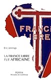 La France libre fut africaine (French Edition) by 