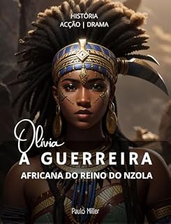 Livro Olívia a Guerreira Africana do Reino do Nzola