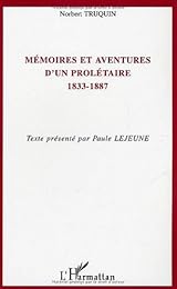 Mémoires et aventures d'un prolétaire, 1833-1887