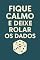 Livro Fique Calmo e Deixe Rolar os Dados