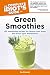 The Complete Idiot's Guide to Green Smoothies: 150 Energizing Recipes to Cleanse Your Body and Boost by Bo Rinaldi