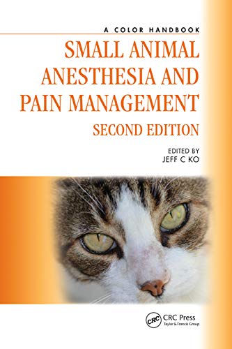 Small Animal Anesthesia and Pain Management: A Color Handbook (Veterinary Color Handbook Series) by CRC Press