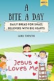 A Bite A Day: Daily Bread for Small Believers with