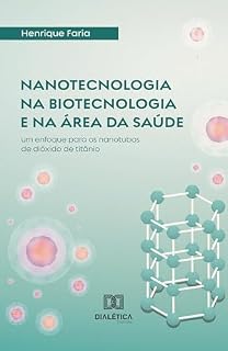 Livro Nanotecnologia na biotecnologia e na área da saúde: um enfoque para os nanotubos de dióxido de titânio