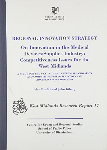Regional Innovation Strategy: On Innovation in the Medical Devices/supplies Industry - Competitiveness Issues for the West Midlands (West Midlands Research Report)