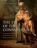 The Eye of the Connoisseur : Authenticating Paintings by Rembrandt and His Contemporaries, Tummers, Anna, 9089643214