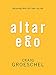 Altar Ego: Becoming Who God Says You Are