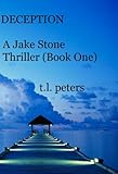 Deception, A Jake Stone Thriller (Book One) (The Jake Stone Thrillers 1)