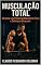 Livro MUSCULAÇÃO TOTAL: Alcance seu Potencial Máximo de Força e Definição Muscular (Fitness Essencial Livro 6)
