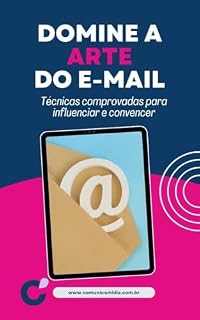 Livro Domine a arte do e-mail: Técnicas comprovadas para influenciar e convencer