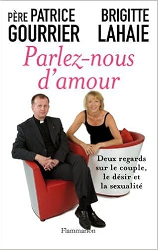 Parlez Nous D Amour Deux Regards Sur Le Couple Le Desir Et La Sexualite Documents Temoignages Et Essais D Actualite French Edition Lahaie Brigitte Gourrier Patrice Amazon Com Books