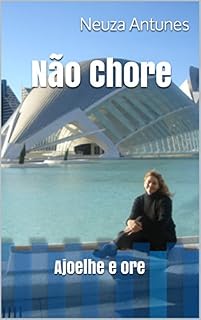 Livro Não Chore : Ajoelhe e ore