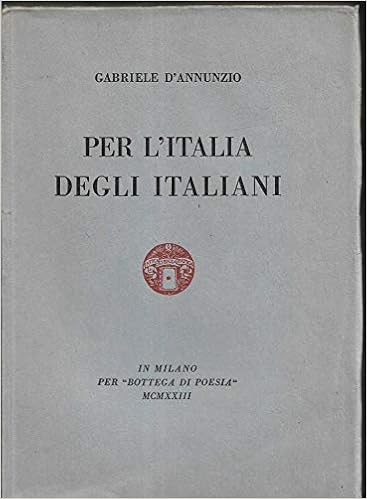 Amazon It Gabriele D Annunzio Per L Italia Degli Italiani Bottega Di Poesia 1923 Gabriele D Annunzio Libri