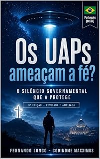 Livro Os UAPs Ameaçam a Fé? O Silêncio Governamental que a Protege