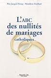 ABC DES NULLITES DE MARIAGES CATHOLIQUES (L') (VIE DES HOMMES) by 