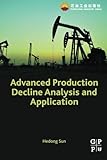 Advanced Production Decline Analysis and Application