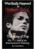 Hardcover What Really Happened to Michael Jackson The King of Pop The Evil Side of the Entertainment Industry. Book