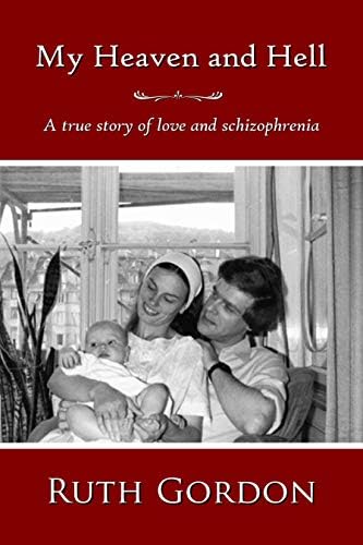 My Heaven and Hell: A true story of love and schizophrenia Kindle Edition