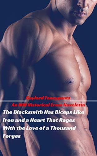 The Blacksmith Has Biceps Like Iron and a Heart That Rages With the Love of a Thousand Forges: An MM Historical Erom Noveletta (Alphas Range Through History Like the Noble Buffalo Book 3)